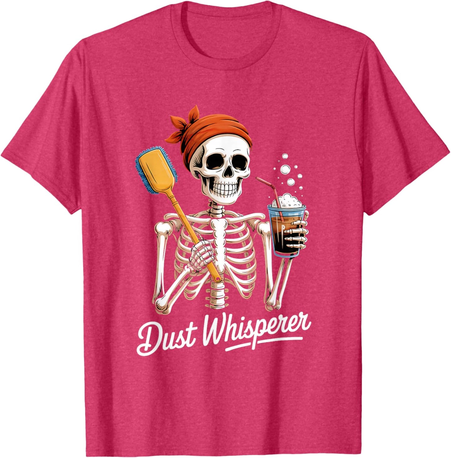 Dust Whisperer Funny Skeleton Cleaning & Coffee Lover Tshirt T-Shirt
