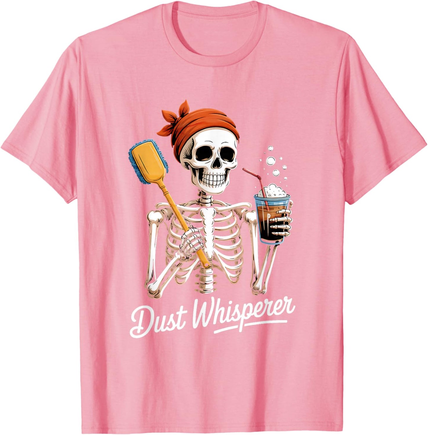 Dust Whisperer Funny Skeleton Cleaning & Coffee Lover Tshirt T-Shirt
