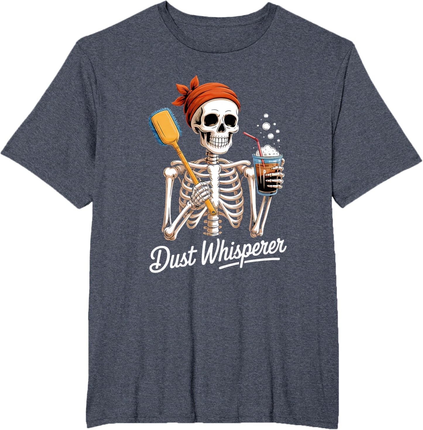 Dust Whisperer Funny Skeleton Cleaning & Coffee Lover Tshirt T-Shirt