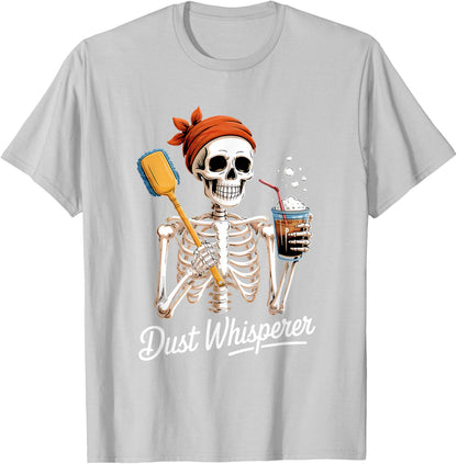Dust Whisperer Funny Skeleton Cleaning & Coffee Lover Tshirt T-Shirt