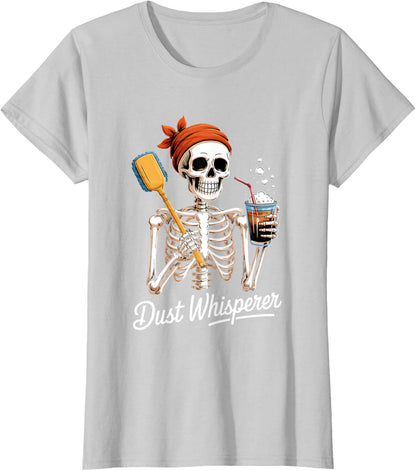 Dust Whisperer Funny Skeleton Cleaning & Coffee Lover Tshirt T-Shirt