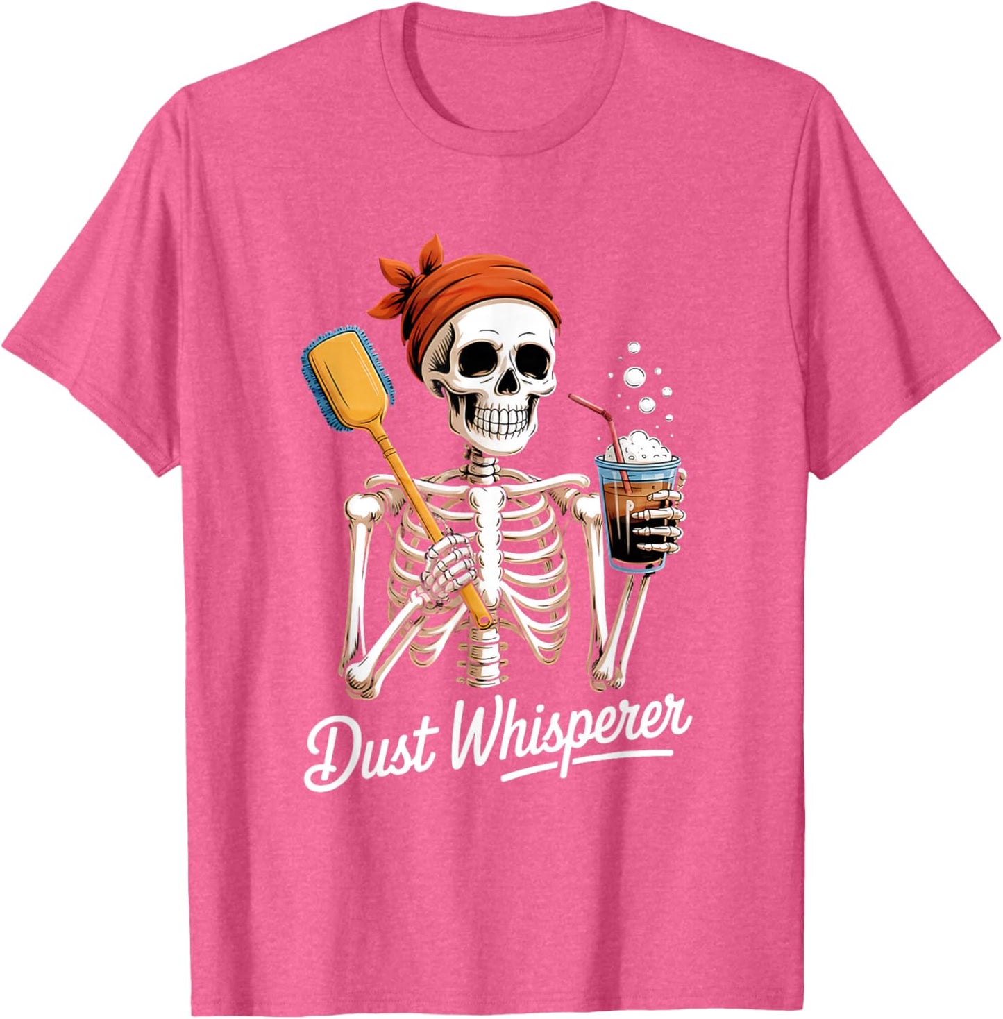 Dust Whisperer Funny Skeleton Cleaning & Coffee Lover Tshirt T-Shirt