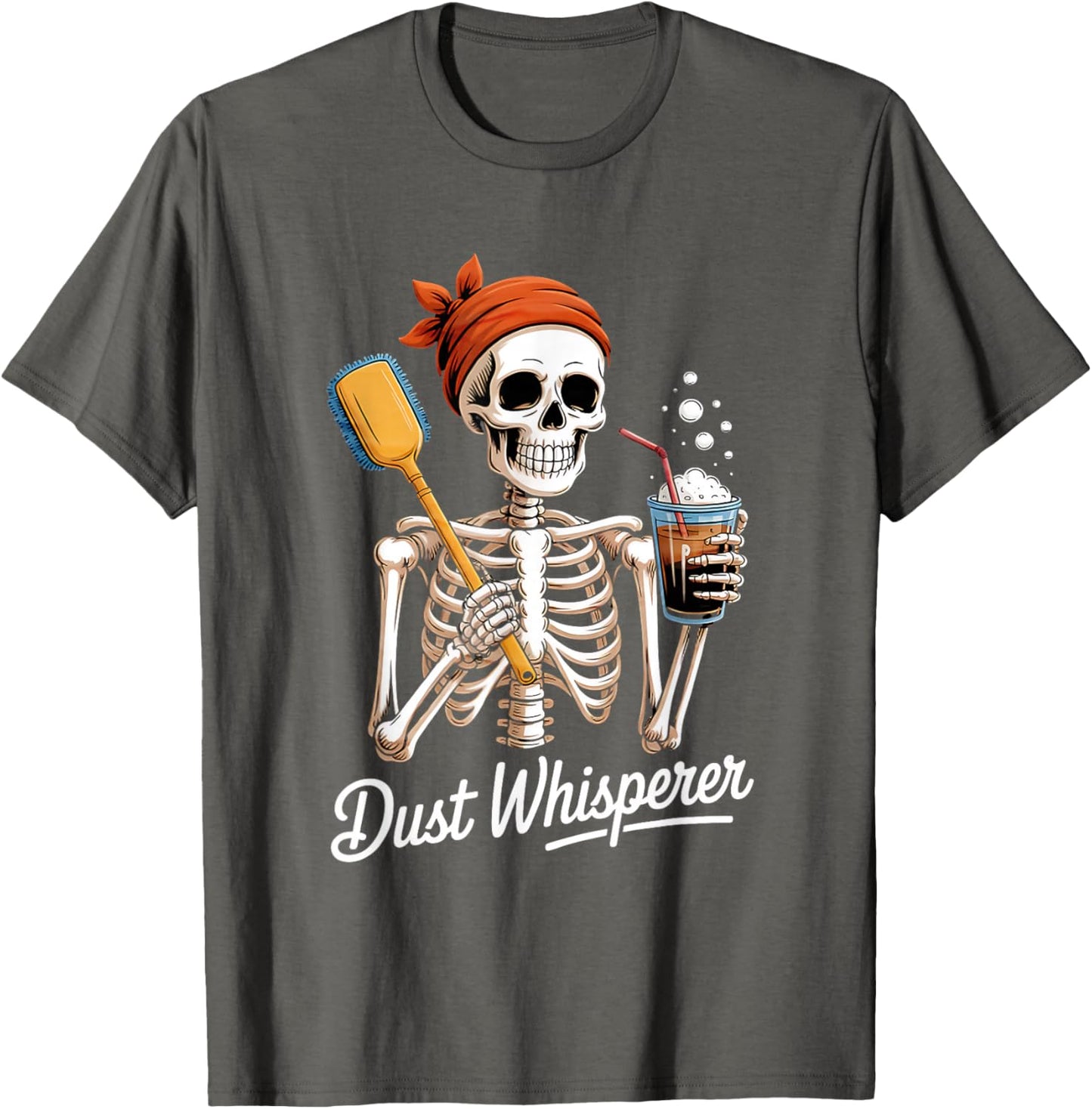 Dust Whisperer Funny Skeleton Cleaning & Coffee Lover Tshirt T-Shirt