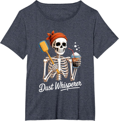 Dust Whisperer Funny Skeleton Cleaning & Coffee Lover Tshirt T-Shirt