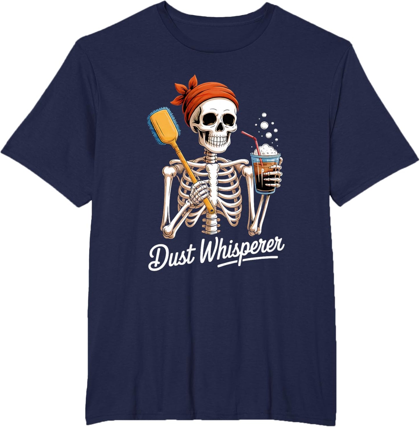 Dust Whisperer Funny Skeleton Cleaning & Coffee Lover Tshirt T-Shirt