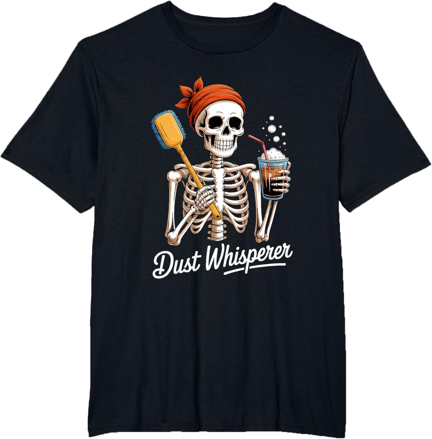 Dust Whisperer Funny Skeleton Cleaning & Coffee Lover Tshirt T-Shirt