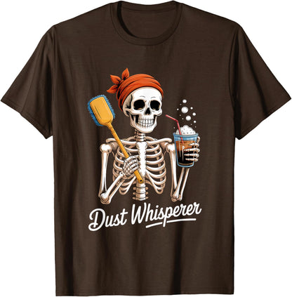 Dust Whisperer Funny Skeleton Cleaning & Coffee Lover Tshirt T-Shirt