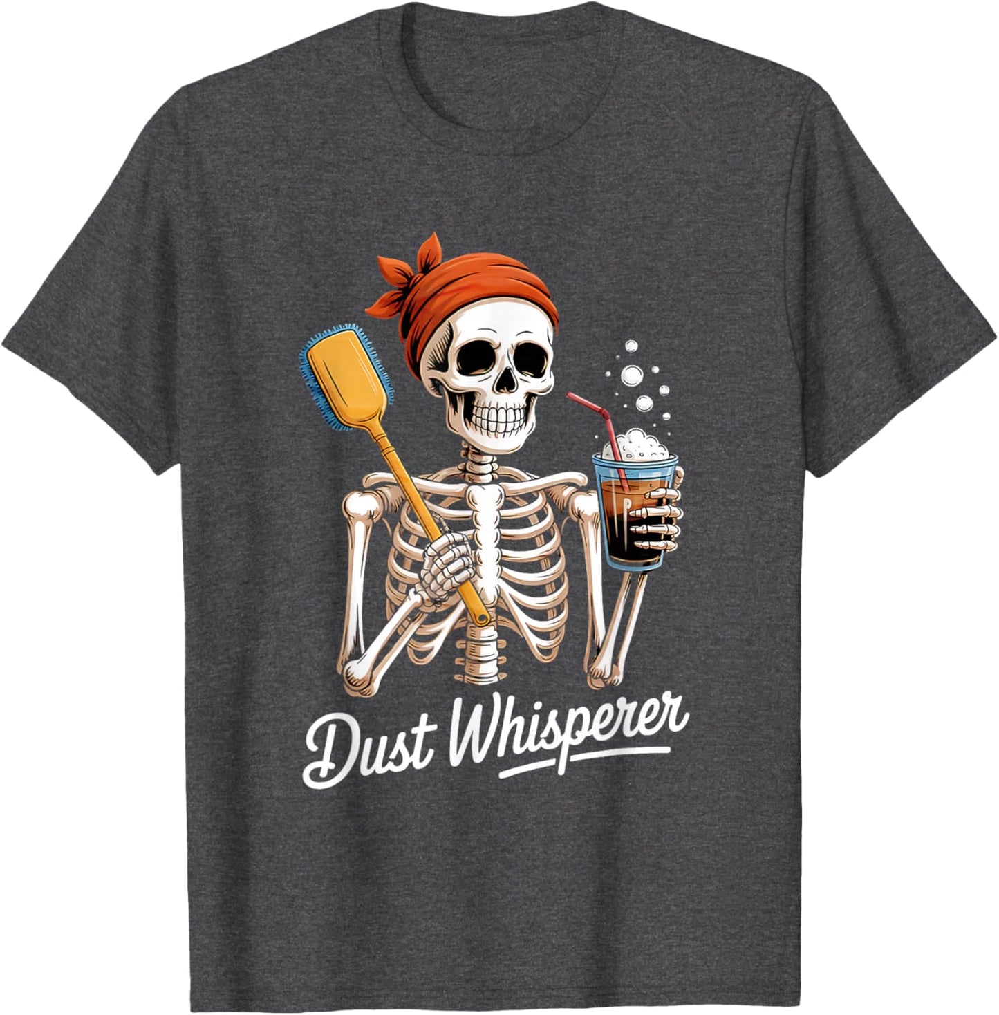 Dust Whisperer Funny Skeleton Cleaning & Coffee Lover Tshirt T-Shirt