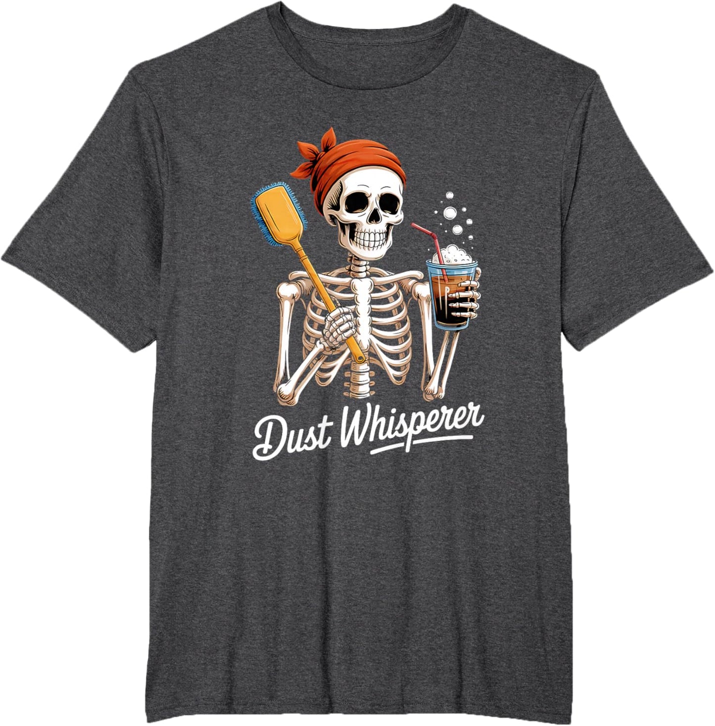 Dust Whisperer Funny Skeleton Cleaning & Coffee Lover Tshirt T-Shirt